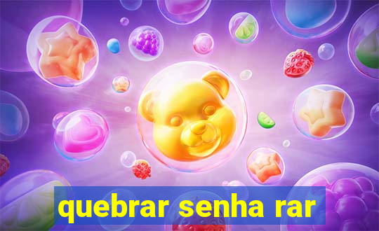 quebrar senha rar